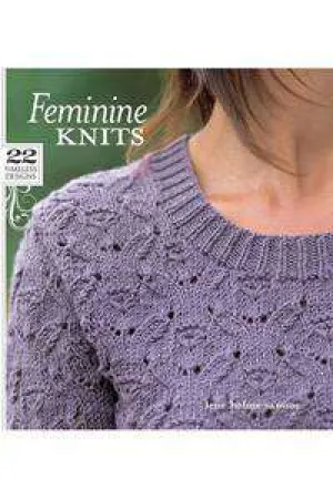 Feminine Knits: 22 Timelss Designs